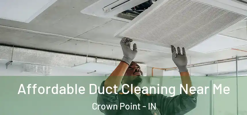 Affordable Duct Cleaning Near Me Crown Point - IN