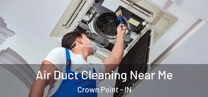 Air Duct Cleaning Near Me Crown Point - IN