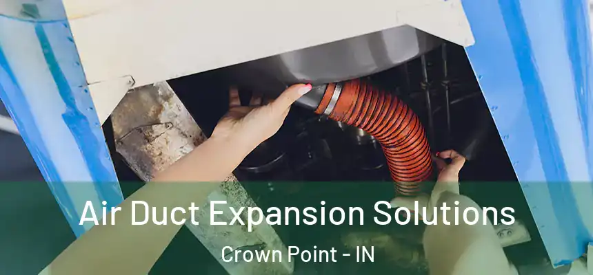  Air Duct Expansion Solutions Crown Point - IN