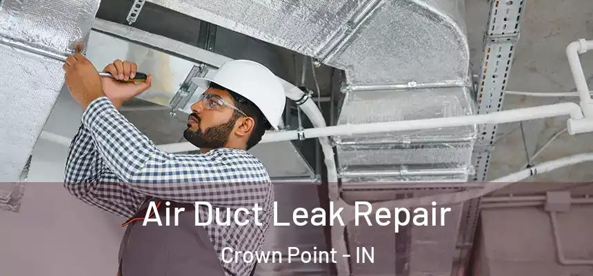 Air Duct Leak Repair Crown Point - IN