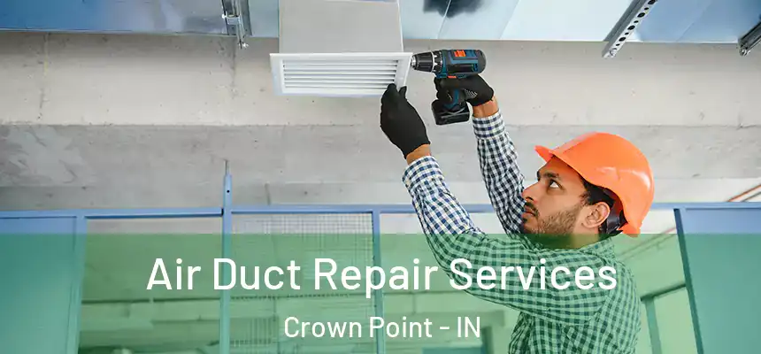  Air Duct Repair Services Crown Point - IN