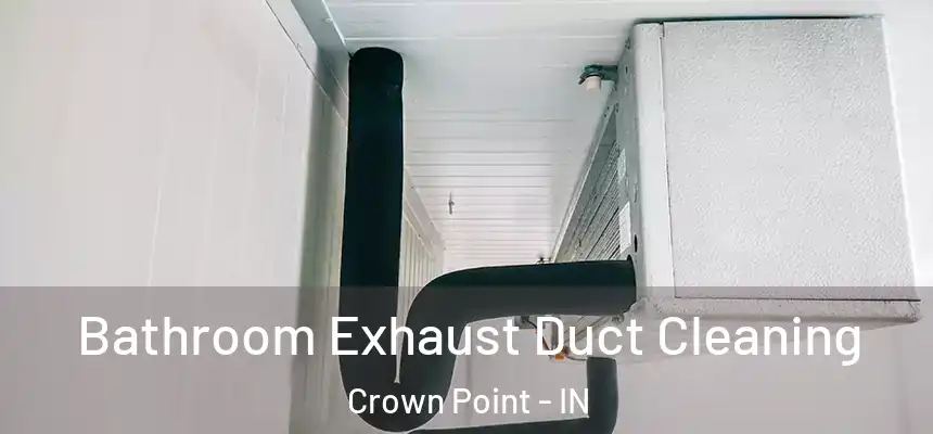  Bathroom Exhaust Duct Cleaning Crown Point - IN