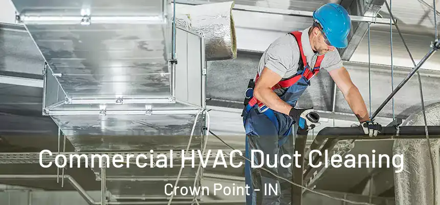 Commercial HVAC Duct Cleaning Crown Point - IN