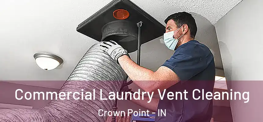 Commercial Laundry Vent Cleaning Crown Point - IN