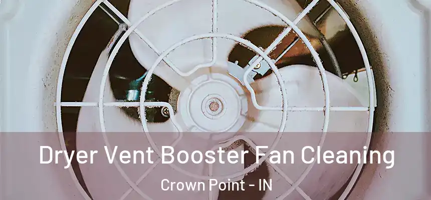  Dryer Vent Booster Fan Cleaning Crown Point - IN