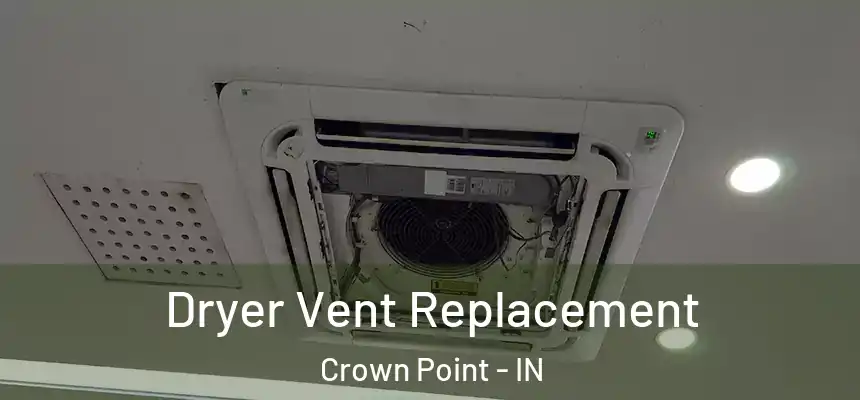  Dryer Vent Replacement Crown Point - IN