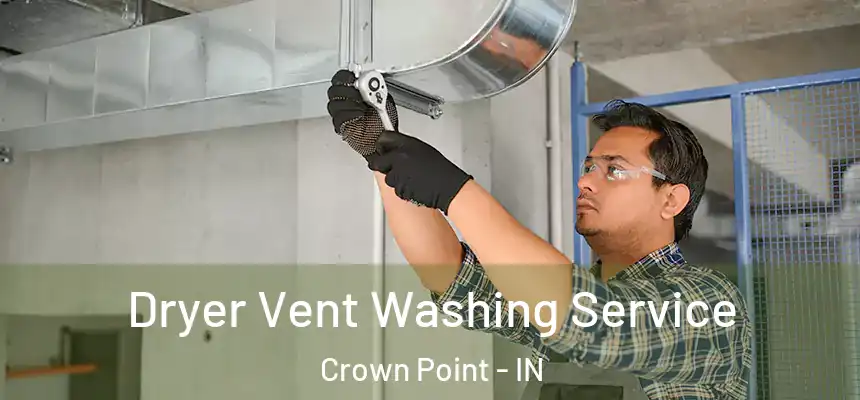  Dryer Vent Washing Service Crown Point - IN