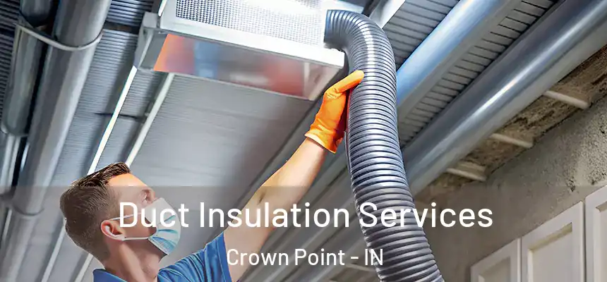  Duct Insulation Services Crown Point - IN