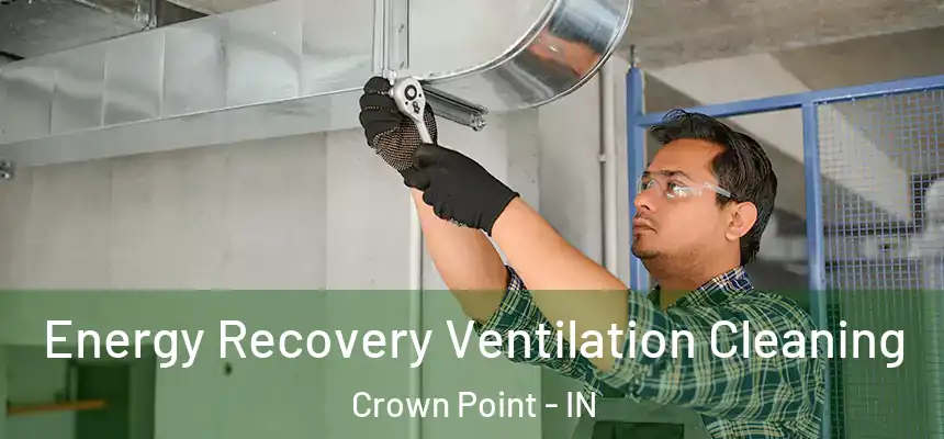  Energy Recovery Ventilation Cleaning Crown Point - IN