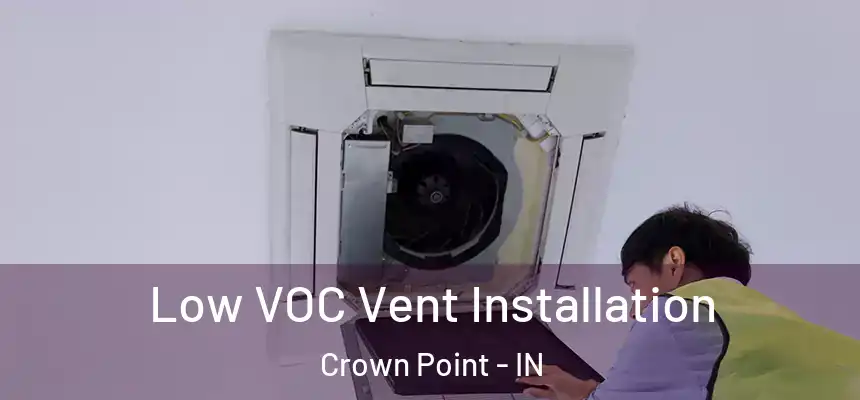 Low VOC Vent Installation Crown Point - IN