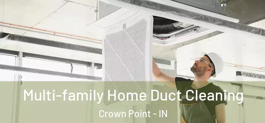 Multi-family Home Duct Cleaning Crown Point - IN