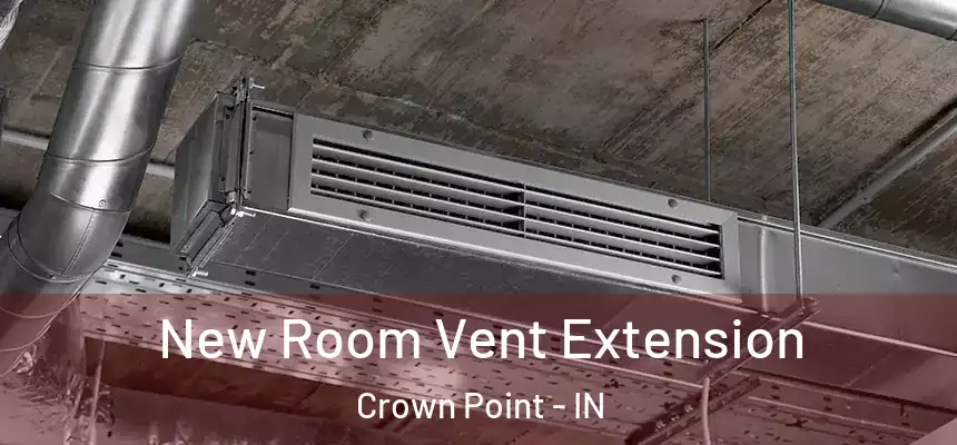 New Room Vent Extension Crown Point - IN