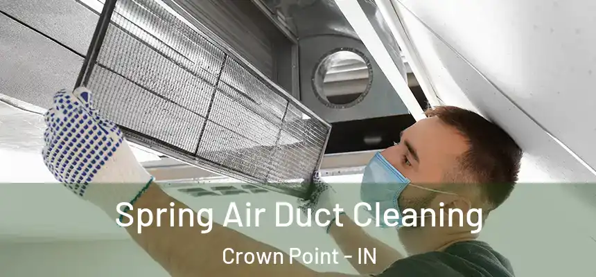 Spring Air Duct Cleaning Crown Point - IN