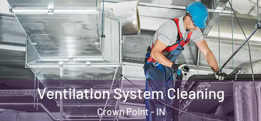  Ventilation System Cleaning Crown Point - IN