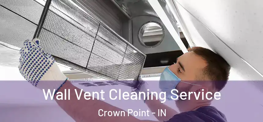  Wall Vent Cleaning Service Crown Point - IN